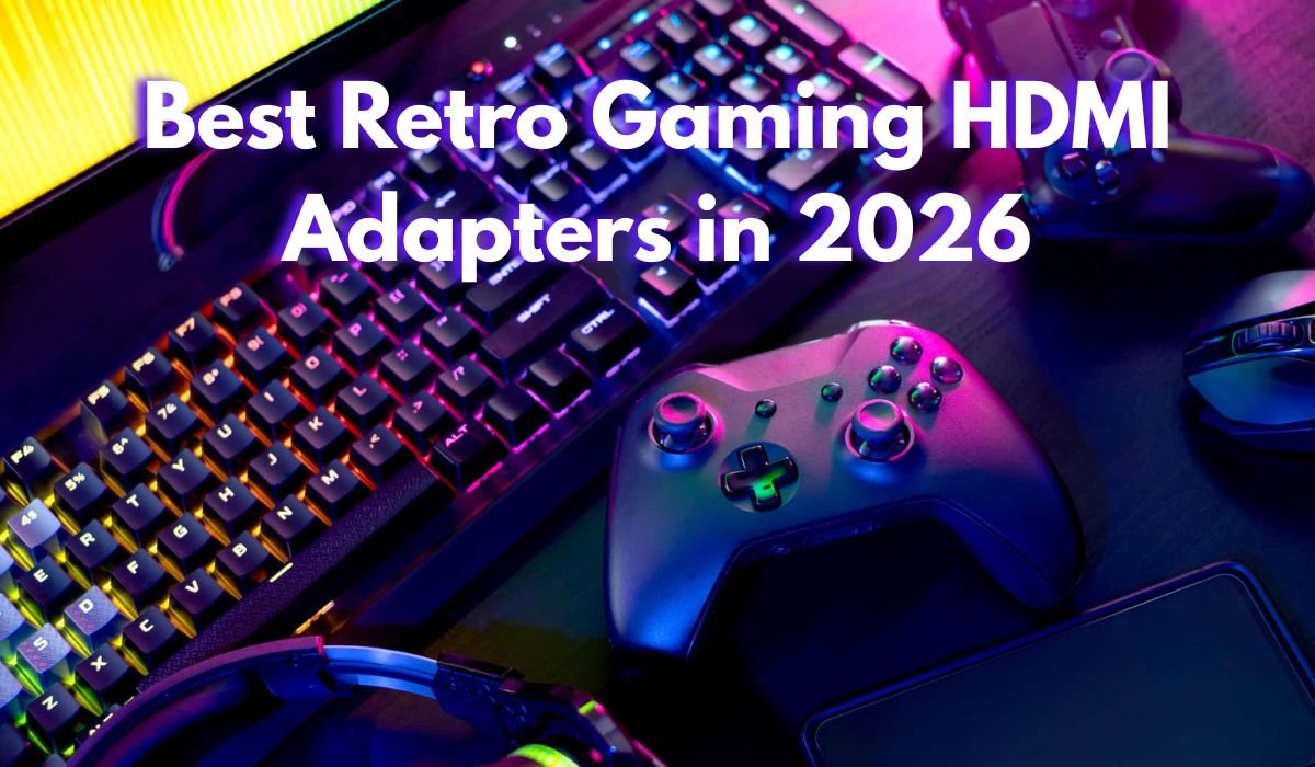 Best Retro Gaming HDMI Adapters in 2026 – Complete Buyer Guide